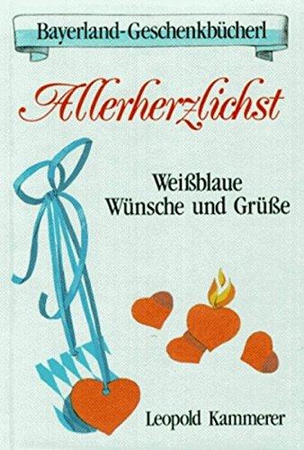 Allerherzlichst. Weissblaue Wünsche und Grüsse (Bayerland-Geschenkbücherl)