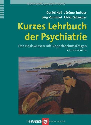 Kurzes Lehrbuch der Psychiatrie: Das Basiswissen mit Repetitoriumsfragen