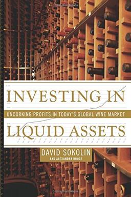 Investing in Liquid Assets: Uncorking Profits in Today's Global Wine Market