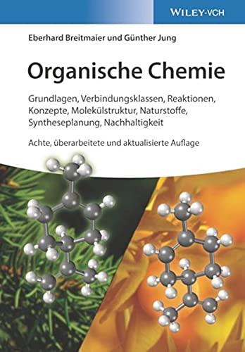 Organische Chemie: Grundlagen, Verbindungsklassen, Reaktionen, Konzepte, Molekülstruktur, Naturstoffe, Syntheseplanung, Nachhaltigkeit