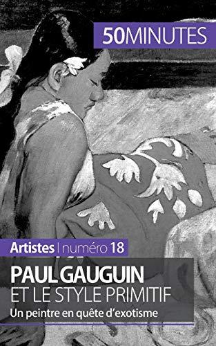 Paul Gauguin et le style primitif : Un peintre en quête d'exotisme