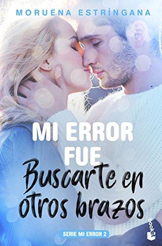 Mi error fue buscarte en otros brazos: Serie Mi error 2 (Bestseller, Band 1414)