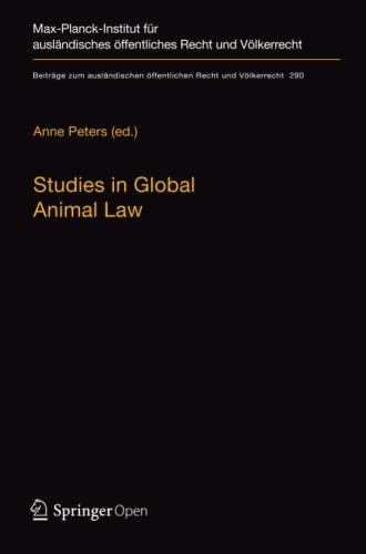 Studies in Global Animal Law (Beiträge zum ausländischen öffentlichen Recht und Völkerrecht, Band 290)