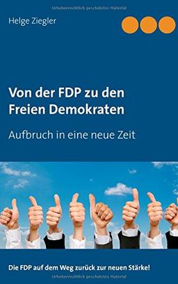 Von der FDP zu den Freien Demokraten: Aufbruch in eine neue Zeit