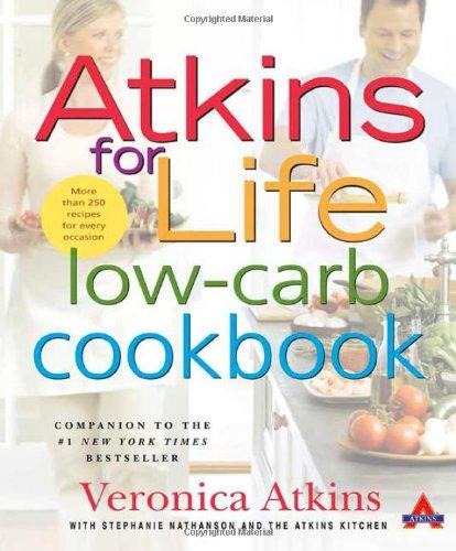 Atkins For Life Low-carb Cookbook: More Than 250 Recipes for Every Occasion