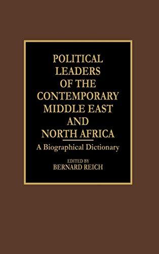 Political Leaders of the Contemporary Middle East and North Africa: A Biographical Dictionary