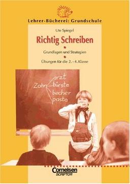 Lehrerbücherei Grundschule: Richtig Schreiben: Grundlagen und Strategien - Übungen für das 2.-4. Schuljahr