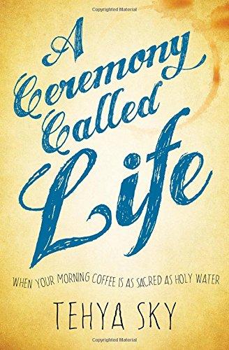 Ceremony Called Life: When Your Morning Coffee is as Sacred as Holy Water