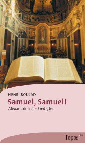 Samuel, Samuel! Alexandrinische Predigten.