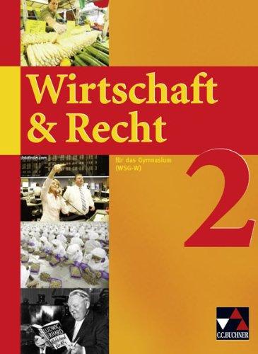 Wirtschaft & Recht (WSG-W): Wirtschaft & Recht 2. Mittelstufe Gymnasium WSG-W: Bayern