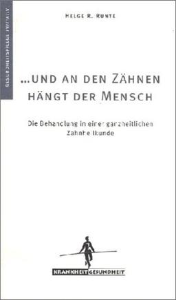 Und an den Zähnen hängt der Mensch: Die Behandlung in einer ganzheitlichen Zahnheilkunde.