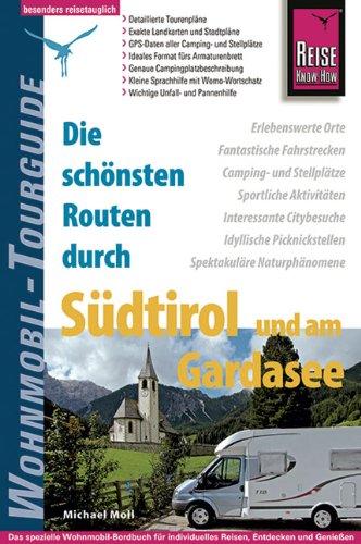 Reise Know-How Wohnmobil-Tourguide Südtirol und am Gardasee: Die schönsten Routen durch