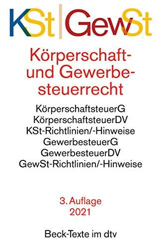 Körperschaftsteuerrecht / Gewerbesteuerrecht: Körperschaftsteuergesetz, Körperschaftsteuer-Durchführungsverordnung, Körperschaftsteuer-Richtlinien und ... 1. Januar 2021 (Beck-Texte im dtv)