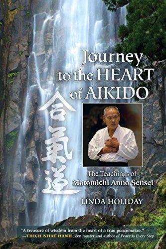 Journey to the Heart of Aikido: The Teachings of Motomichi Anno Sensei