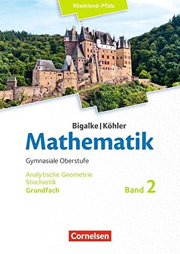 Bigalke/Köhler: Mathematik - Rheinland-Pfalz / Grundfach Band 2 - Analytische Geometrie, Stochastik: Schülerbuch