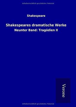 Shakespeares dramatische Werke: Neunter Band: Tragödien II