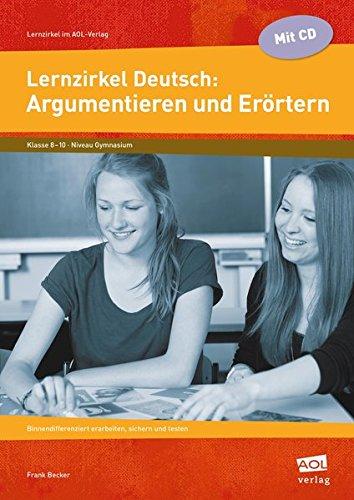 Lernzirkel Deutsch: Argumentieren und Erörtern: Binnendifferenziert erarbeiten, sichern und testen (8. bis 10. Klasse) (Lernzirkel in der Box)