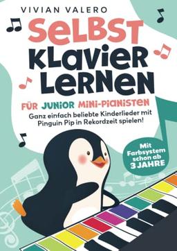 Selbst Klavier lernen für Junior Mini-Pianisten. Ganz einfach beliebte Kinderlieder mit Pinguin Pip in Rekordzeit spielen! Mit Farbsystem schon ab 3 Jahre.