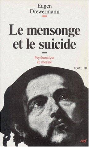 Psychanalyse et théologie morale. Vol. 3. Le Mensonge et le suicide