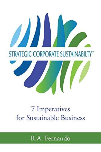 Strategic Corporate Sustainabilty: 7 Imperatives for Sustainable Business