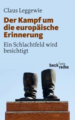 Der Kampf um die europäische Erinnerung: Ein Schlachtfeld wird besichtigt