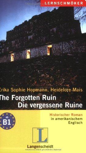 The Forgotten Ruin / Die vergessene Ruine: Niveau B1 - Lernschmöker