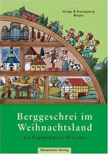 Berggeschrei im Weihnachtsland. Ein Erzgebirgsbuch für Kinder