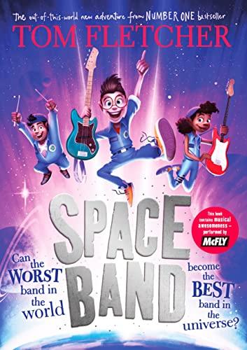 Space Band: The out-of-this-world new adventure from the number-one-bestselling author Tom Fletcher