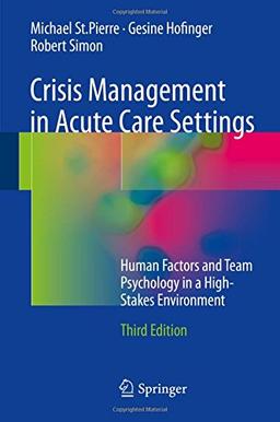 Crisis Management in Acute Care Settings: Human Factors and Team Psychology in a High-Stakes Environment