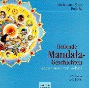 Heilende Mandala- Geschichten. Fantasie- Reisen zum Vorlesen. Für Kinder ab 4 Jahren.