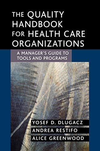 The Quality Handbook for Health Care Organizations: A Manager's Guide to Tools and Programs (J-B Aha Press)