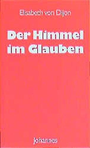 Der Himmel im Glauben: Eine Auswahl aus ihren Schriften (Sammlung Christliche Meister)