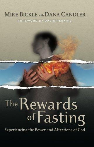 The Rewards of Fasting: Experiencing the Power and Affections of God