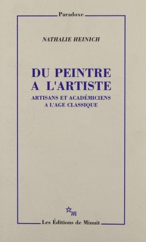 Du peintre à l'artiste : artisans et académiciens à l'âge classique