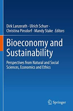 Bioeconomy and Sustainability: Perspectives from Natural and Social Sciences, Economics and Ethics