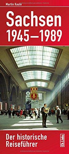 Sachsen 1945-1989: Der historische Reiseführer