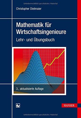 Mathematik für Wirtschaftsingenieure: Lehr- und Übungsbuch