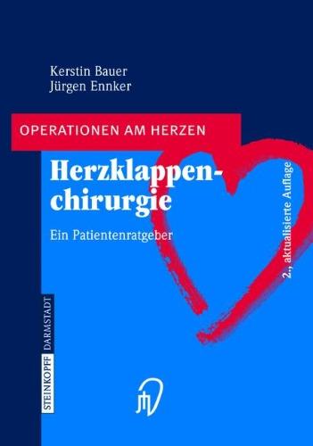 Herzklappenchirurgie: Ein Patientenratgeber (Operationen am Herzen)