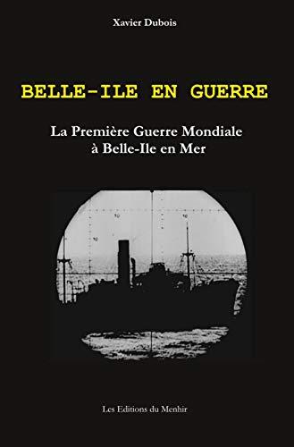 Belle-Ile en guerre : la Première Guerre mondiale à Belle-Ile en Mer