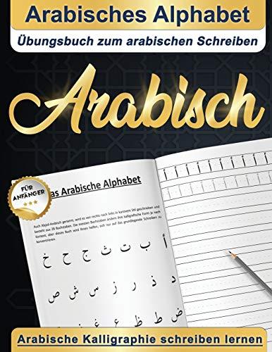 Arabisches Alphabet : Übungsbuch zum arabischen Schreiben | Arabische Kalligraphie schreiben lernen | Arabisch für anfänger