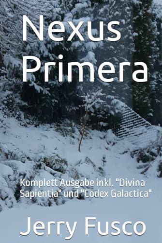 Nexus Primera: Komplett Ausgabe inkl. "Divina Sapientia" und "Codex Galactica"