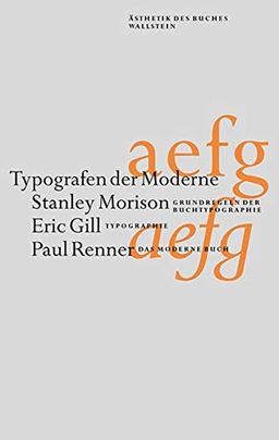 Typografen der Moderne: Stanley Morison - Eric Gill - Paul Renner (Ästhetik des Buches)