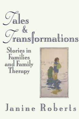 Tales and Transformations: Stories in Families and Family Therapy