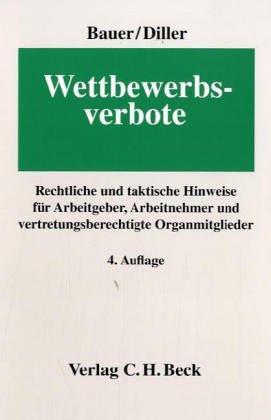 Wettbewerbsverbote: Rechtliche und taktische Hinweise für Arbeitgeber, Arbeitnehmer und vertretungsberechtigte Organmitglieder