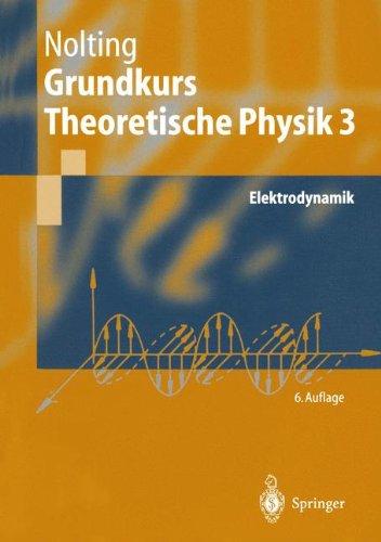 Grundkurs Theoretische Physik 3: Elektrodynamik (Springer-Lehrbuch)