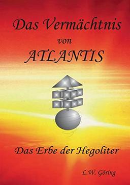 Das Vermächtnis von ATLANTIS: Das Erbe der Hegoliter