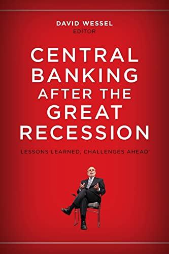 Central Banking after the Great Recession: Lessons Learned, Challenges Ahead