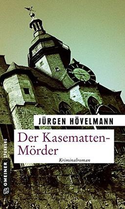 Der Kasematten-Mörder: Ein Marburg-Krimi (Kriminalromane im GMEINER-Verlag)