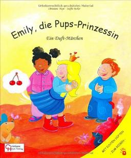 Emily, die Pups-Prinzessin: Ein Märchen mit echten Düften!