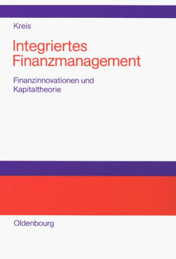 Integriertes Finanzmanagement: Finanzinnovationen und Kapitaltheorie